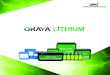 Okaya Lithium CatV04 040918 · 2018-09-06 · GROUP profile Okaya is a flagship company of Okaya Power Group , a multi -billion conglomerate and a symbol of trust for over 28 years