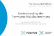 Understanding the Payments Risk Environment · The Payments Institute July 21-24, 2019 • Emory University, Atlanta GA Understanding the Payments Risk Environment Jen Wasmund, AAP,