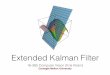 16.4 Extended Kalman Filter · 2017-05-03 · Extended Kalman Filter • Does not assume linear Gaussian models • Assumes Gaussian noise • Uses local linear approximations of