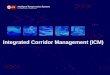 Integrated Corridor Management (ICM)...The Wall Street Journal ... •Improve Situational Awareness •Enhance Response and Control •Better inform travelers . Examples of Supporting