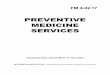 Preventive Medicine Services · i fm 4-02.17 field manual headquarters no. 4-02.17 department of the army washington, dc, 28 august 2000 preventive medicine services table of contents