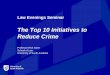 The Top 10 Initiatives to Reduce Crime · So crime prevention is not easy, but nor is it impossible…there are good stories to tell • Good data sources (though not perfect) •
