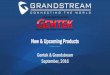 Gentek & Grandstream September, 2016 Products Webinar... · 17 GAPS Grandstream Automatic Provisioning System Redirection provisioning service provided through Grandstream Certified