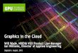 Graphics in the Cloud - Nvidiadeveloper.download.nvidia.com/GTC/PDF/GTC2012/... · 2012-08-17 · Graphics in the Cloud Will Wade, NVIDIA VGX Product Line Manager ... Inventor) POWER