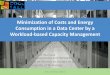 Minimization of Costs and Energy Consumption in a Data ... · Minimization of Costs and Energy Consumption in a Data Center by a Workload-based Capacity Management Georges Da Costa1,