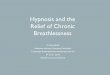 Hypnosis and breathlessnessedited 2019/sara... · NEUROPHYSIOLOGY OF BREATHLESSNESS Imaging confirms that breathlessness is generated: in the brain ‘These have found consistent