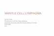 MANTLE CELL LYMPHOMA · Derriford Hospital and Peninsula Medical School ... and Growth Pattern in Mantle Cell Lymphoma (MCL): Results from Randomized ... Sureda A, Smith P, Patrick
