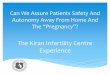 Can We Assure Patients Safety And Autonomy Away From …Can We Assure Patients Safety And Autonomy Away From Home And The “Pregnancy”? The Kiran Infertility Centre ... LSCS and