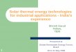Solar thermal energy technologies for industrial ...1. Solar thermal energy technologies for industrial applications - India’s experience. Shirish Garud. Fellow, TERI. Presented