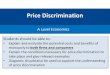 Price Discrimination - s3-eu-west-1.amazonaws.com · • Charging different prices for each individual unit purchased – i.e. people pay their own individual willingness to pay 1st