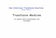 Transfusion Medicine - Shahid Beheshti University of ...treatment.sbmu.ac.ir/uploads/1-Transfusion_Medicine.pdf · Transfusion Medicine Dr babak salimi hematologist and Non-Infectious