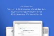 THE SWITCH KIT Your Ultimate Guide to Switching Payment ... · The Switch Kit: The Ultimate Guide to Switching Payment Gateway Providers / 13 When it comes to switching payment gateways,