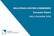 MALAYSIAN AVIATION COMMISSION Consumer Report · The second and third highest were complaints on AirAsia and Malindo Air, with 230 and 69 complaints respectively. Complaints received