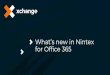 What’s new in Nintex for Office 365 · Nintex Workflow Cloud Everybody needs a good Assistant: Mobile Innovation Introducing the Inventory Lens Notable Product Sessions at xchange