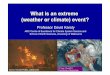 What is an extreme (weather or climate) event? · What is an extreme (weather or climate) event? Professor David Karoly ARC Centre of Excellence for Climate System Science and School