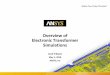 Overview of Electronic Transformer Simulations · •For Power and Electronic transformers, ANSYS provides various electromagnetic, ... - State Machines •Multi-domain simulator