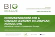 RECOMMENDATIONS FOR A CIRCULAR ECONOMY …...RECOMMENDATIONS FOR A CIRCULAR ECONOMY IN EUROPEAN AGRICULTURE Bénédicte Julliard –Greenovate! Europe TOWARDS A CIRCULAR AGRO-FOOD
