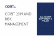 COBIT 2019 and Risk Management Event... · 2020-01-11 · COBIT 2019 VALUE DELIVERY Benefits Realisation •delivery of fit-for-purpose services and solutions, on time and within