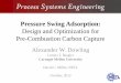 Pressure Swing Adsorption - acc · PDF file Pressure Swing Adsorption (PSA) • Gas separation utilizing differences in adsorption phenomena • Adsorption at high pressure, desorption