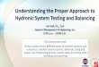 Understanding the Proper Approach to Hydronic …...Understanding the Proper Approach to Hydronic System Testing and Balancing Jim Hall, P.E., CxA Systems Management & Balancing, Inc