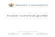 Exam survival guide - Massey University · Exam preparation Exam plan Being systematic and organised with your time will benefit your exam preparation. Complete an exam timetable,