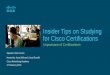Insider Tips on Studying for Cisco Certifications · • Free Training Videos • White Papers and Technical Documents • Instructor Led Course Listings #3 Study Materials ... Cisco