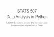 STATS 507 Data Analysis in Python - University of Michiganklevin/teaching/Fall2019/STATS... · 2019-10-24 · numpy data types Five basic numerical data types: boolean (bool) integer