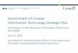Government of Canada Information Technology Strategic Plan...Government of Canada Information Technology Strategic Plan Presentation to the Information Technology Infrastructure Roundtable