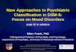 New Approaches to Psychiatric Classification in DSM-5 ...cdn.neiglobal.com/content/congress/2013/00_wkp2_frank.pdf · Classification in DSM-5: Focus on Mood Disorders page 31 in syllabus
