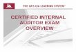 CERTIFIED INTERNALCERTIFIED INTERNAL AUDITOR … · CERTIFIED INTERNALCERTIFIED INTERNAL AUDITOR EXAMAUDITOR EXAM OVERVIEW 1. It is important to note that the CIA Exam is really four