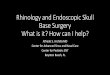 Rhinology and Endoscopic Skull Base Surgery What is it? How can … · 2019-05-10 · • Epistaxis • Anosmia and disorders of smell and taste • Facial pain • Headaches •