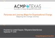 Personas and Journey Maps for Organizational Change ... · PDF file Change Management Texas 2018 Session Objectives 1. Learn the value of creating personas and journey maps for change