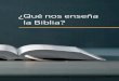 ¿Qué nos enseña la Biblia?da-ip.getmyip.com/pdf/Publications/Español/2017 - Qué nos enseña la Biblia.pdf · fermedad o por la muerte de un ser querido. ... anechando la culpa