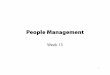 People ManagementPeople Managementtwang/380/Slides/Week13.pdf · interviewing people, she tried to assess whether they were task‐oriented, self‐ oriented or interaction‐oriented