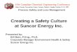 Creating a Safety Culture at Suncor Energy Inc. · Setting the Context: Suncor Energy Inc. yIntegrated oil company - upstream, refining, pipelines & marketing (Sunoco in Ontario)