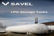 SAVEL LPG TANKS · install aboveground tanks, butmore facilities are moving to underground tanks eachyear. Bulk plant LPG tanks are fitted with the appropriate fittings based on the