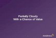 Partially Cloudy With a Chance of Value...run non-core applications in a public cloud, while maintaining core apps and sensitive data in a private cloud. Private cloud An offering
