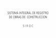SISTEMA INTEGRAL DE REGISTRO DE OBRAS DE CONSTRUCCION · Nuevo Sistema de Registro de Obra SIROC Sistema de Afiliación de Trabajadores de la Industria de la Construcción (SATIC)