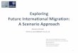 Exploring Future International Migration: A Scenario Approach€¦ · International migration in the future •Studying the future of international migration: o Probabilistic projections