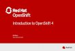 Introduction to OpenShift 4 · RHEL CoreOS RHEL 7 RHEL CoreOS Deploying to Pre-existing Infrastructure. Full Stack Automated Pre-existing Infrastructure ... Persistent storage for
