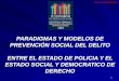 PARADIGMAS Y MODELOS DE PREVENCIÓN SOCIAL DEL DELITO …media1.webgarden.es/files/media1:4d9dd92fa0aec.pdf.upl... · 2011-04-07 · PARADIGMAS Y MODELOS DE PREVENCIÓN SOCIAL DEL