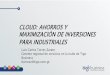 CLOUD: AHORROS Y MAXIMIZACIÓN DE INVERSIONES PARA …industriaelsalvador.com/wp-content/uploads/2019/07/3.1... · 2019-07-08 · Para el 2022, el 19% de los gastos en servicios gestionados