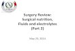 Surgery’Review:’ Surgicalnutrion, …ddplnet.com/2014Rev_NutrFluidElect_2.pdfNutrition care led to reduced morbidity and mortality of surgical patients assessed as severely malnourished
