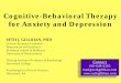Cognitive-Behavioral Therapy for Anxiety and Depression · Cognitive-Behavioral Therapy for Anxiety and Depression SETH J. GILLIHAN, PHD Clinical Assistant Professor . Department