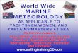 World Wide MARINE METEOROLOGY - Pilsētas jahtklubs · MARINE METEOROLOGY AS APPLICABLE TO YACHTSMEN/WOMEN, AND CAPTAINS/MASTERS AT SEA By Henton Jaaback Deck Officer, SA Sailing