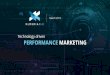 Technology driven PERFORMANCE MARKETING · Online performance marketing company ... system for centralised management of websites • Some assets rank for high intent keywords, others