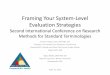 Framing Your System-Level Evaluation Strategies...Apr 15, 2015  · Framing Your System-Level Evaluation Strategies Second International Conference on Research Methods for Standard