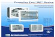 Propeller Fan “BE” SeriesPropeller Fan “BE” Series T ARE IDEALLY SUITED FOR VENTILATION OF UNDERGROUND GARAGES OF APARTMENT BUILDINGS, WAREHOUSES, PUBLIC BUILDINGS, GREENHOUSES