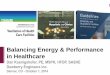 Balancing Energy & Performance in Healthcare · Balancing Energy & Performance in Healthcare. 2 1. Performance –Infection Control, Comfort, Patient Outcome ... •500,000 ft2 hospital