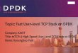 Topic: Fast User-level TCP Stack on DPDK · mTCP: A High -Speed User-Level TCP Stack on DPDK. KyoungSooPark. In collaboration with. Eunyoung Jeong, Shinae Woo, Asim Jamshed, Haewon